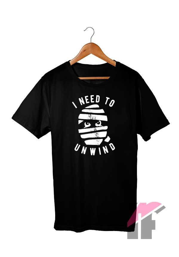 Mummy I Need To Unwind Shirt