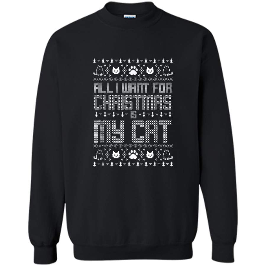 All I want for Christmas is my cat ugly sweater  Printed Crewneck Pullover Sweatshirt