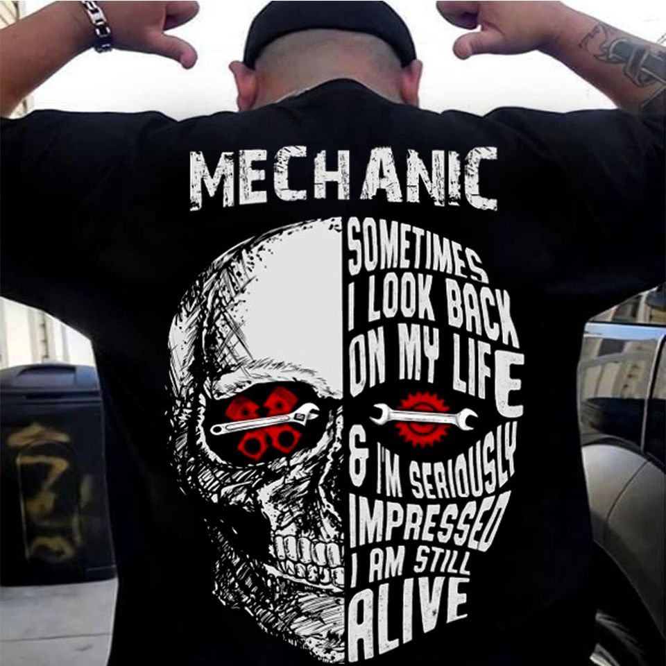 Skull Mechanic Sometimes I Look Back On My Life & I’m Seriously Impressed I Am Still Alive Standard T-Shirt