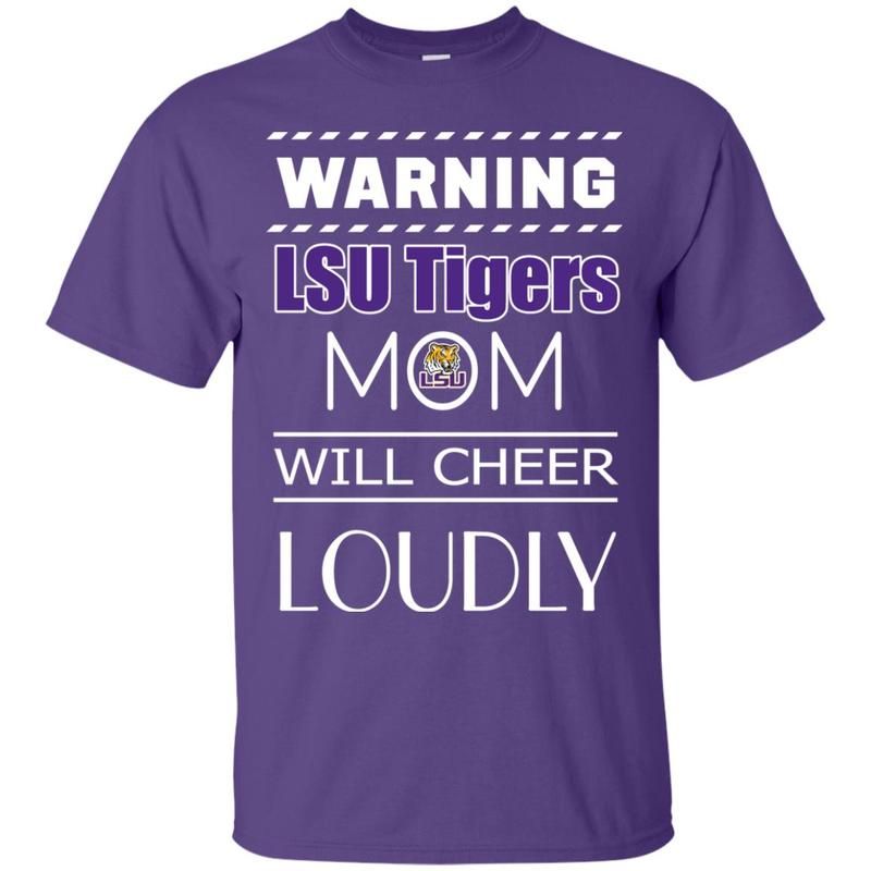 Warning Mom Will Cheer Loudly Lsu Tigers T Shirts