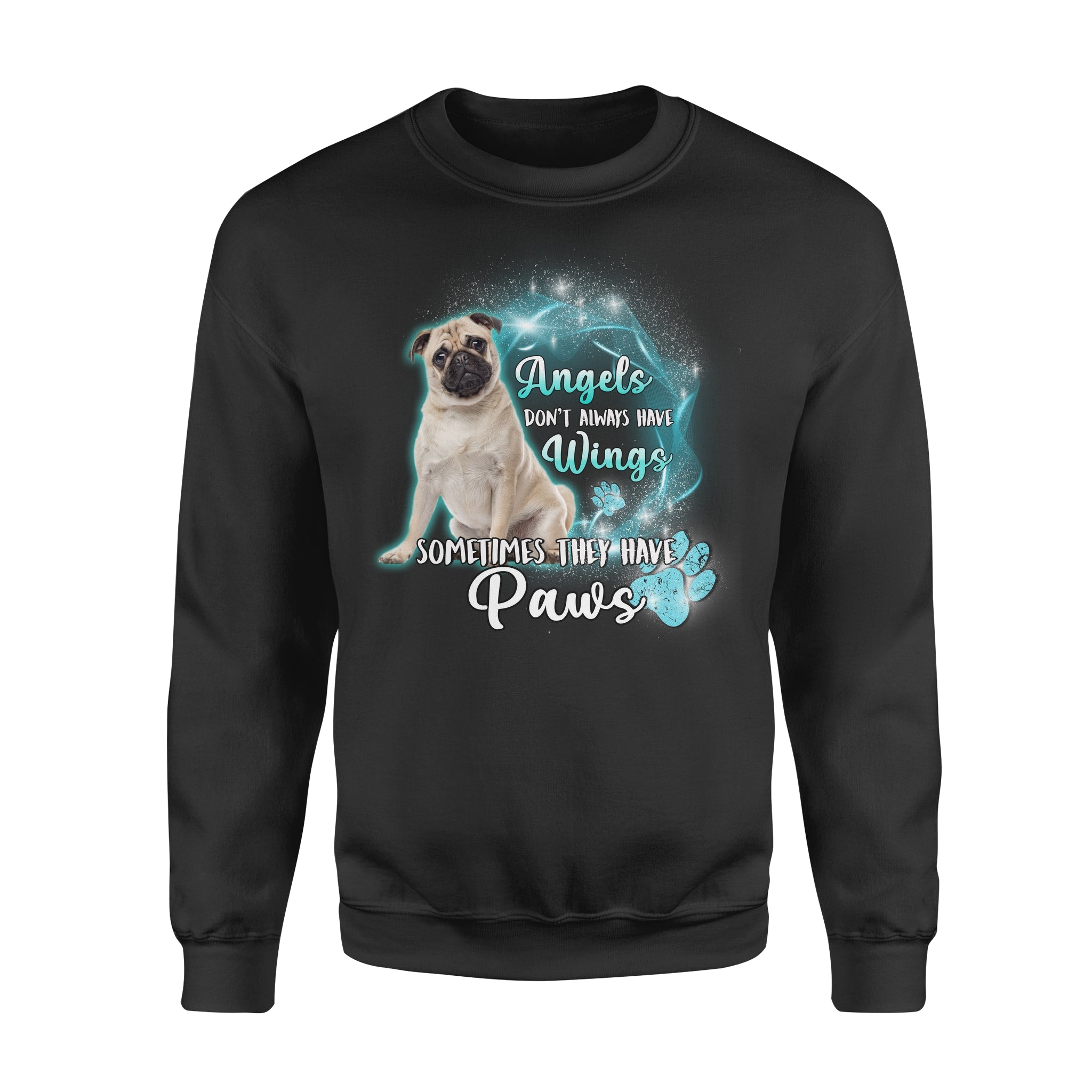 Funny Pug Angels Don’t Always Have Wings Sometime They Have Paw Gift Dog Lovers – Premium Crew Neck Sweatshirt