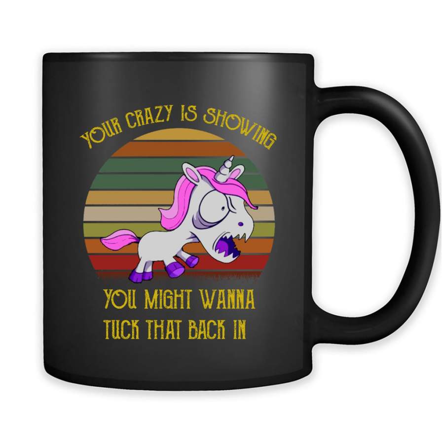 Your Crazy Is Showing You Might Wanna Tuck That Back In, Unicorn Design, Classic Vintage Retro Design – Full-Wrap Coffee Black Mug