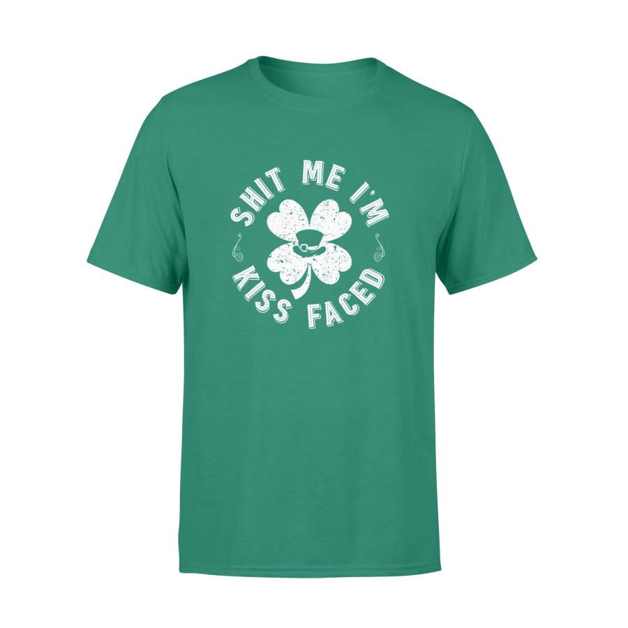 Shit Me Im Kiss Faced Vintage St Patrick Sarcastic – Standard T-shirt