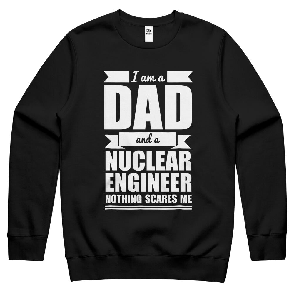 Dad Nuclear Engineer Nothing Scares Me Father’S Day Gift Crewneck Sweatshirt