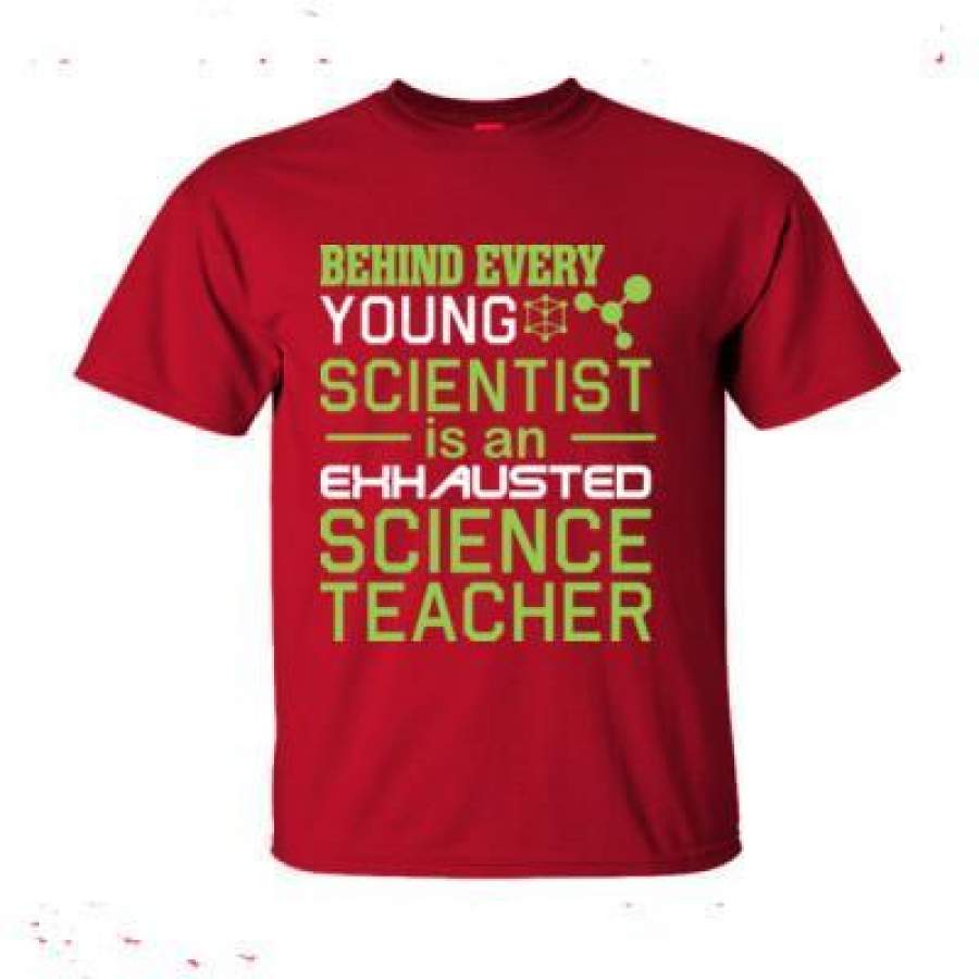 AGR Behind Every Young Scientist Is An Exhausted Science Teacher – Ultra-Cotton T-Shirt