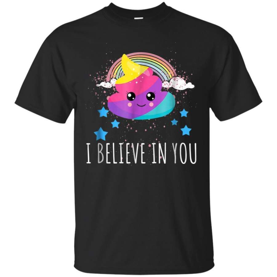 AGR I Believe In You Funny Rainbow Glitter Poop Gift Tshirt Jaq T-shirt