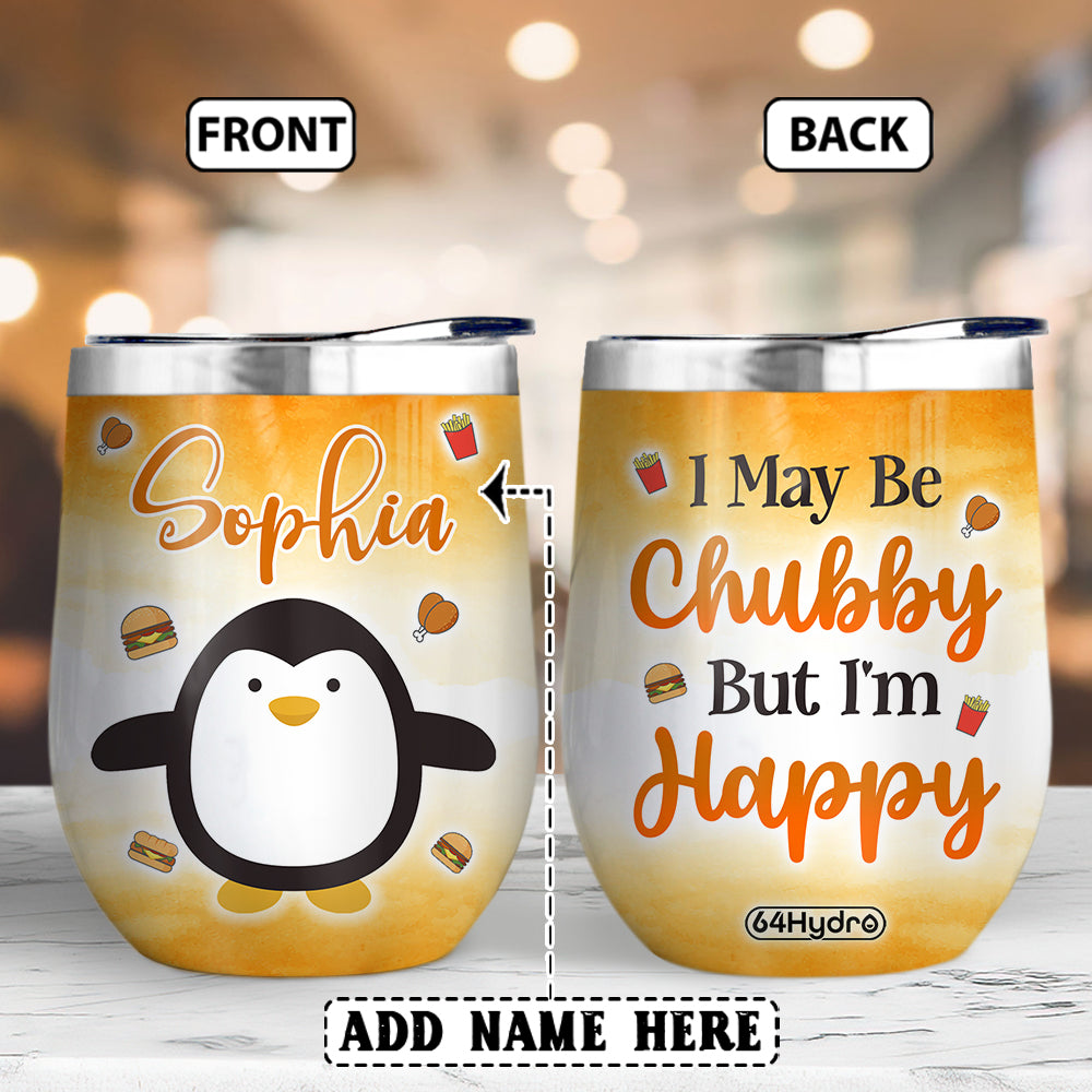 Penguin I May Be Chubby But Im Happy Nqay2704003Y Wine Tumbler