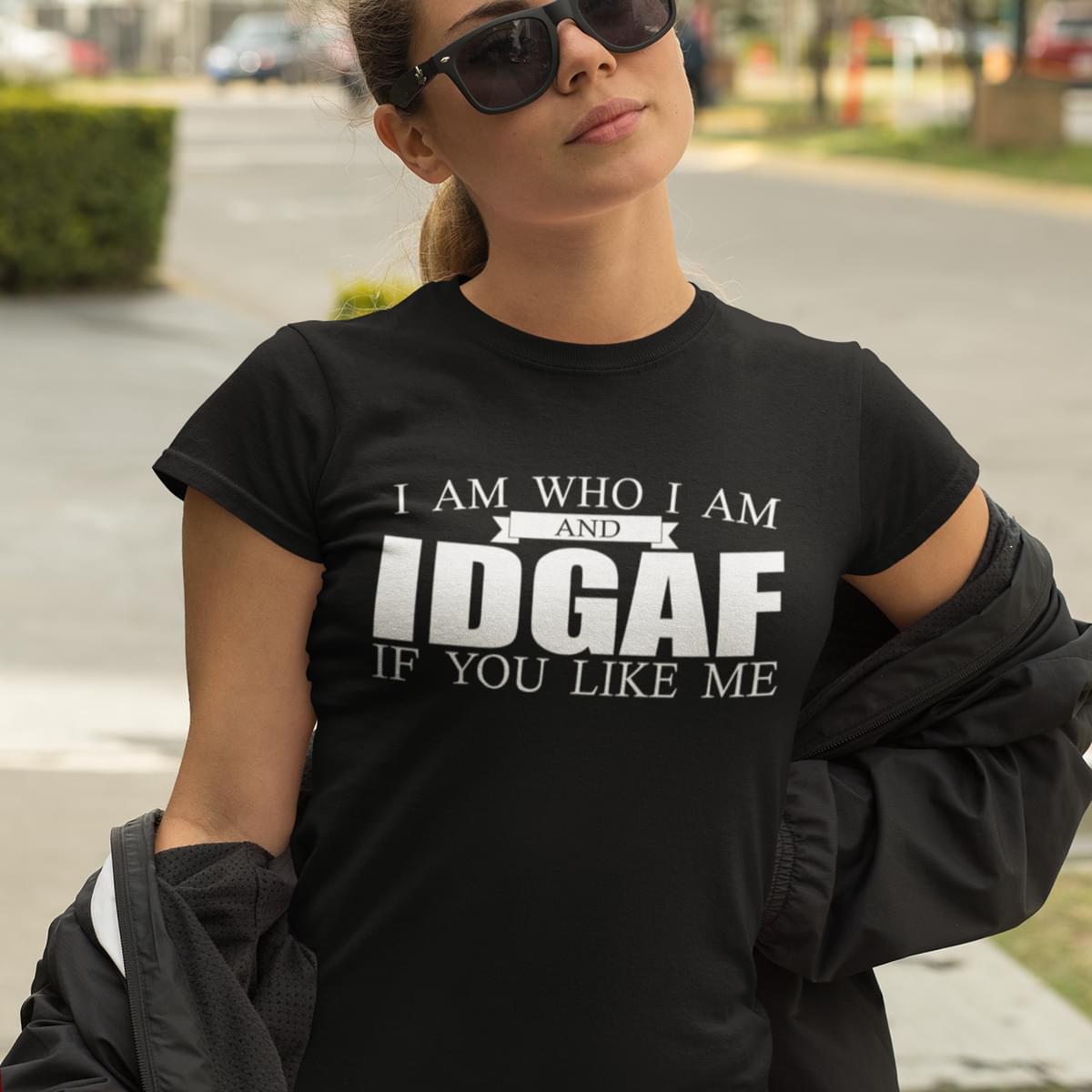 I Am Who I Am And Idgaf If You Like Me Standard Women’s T-shirt