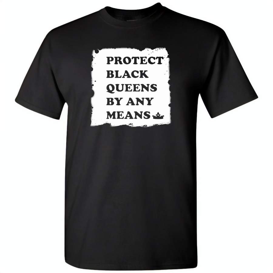 Protect Black Queens By Any Means – Gildan Short Sleeve T-Shirt