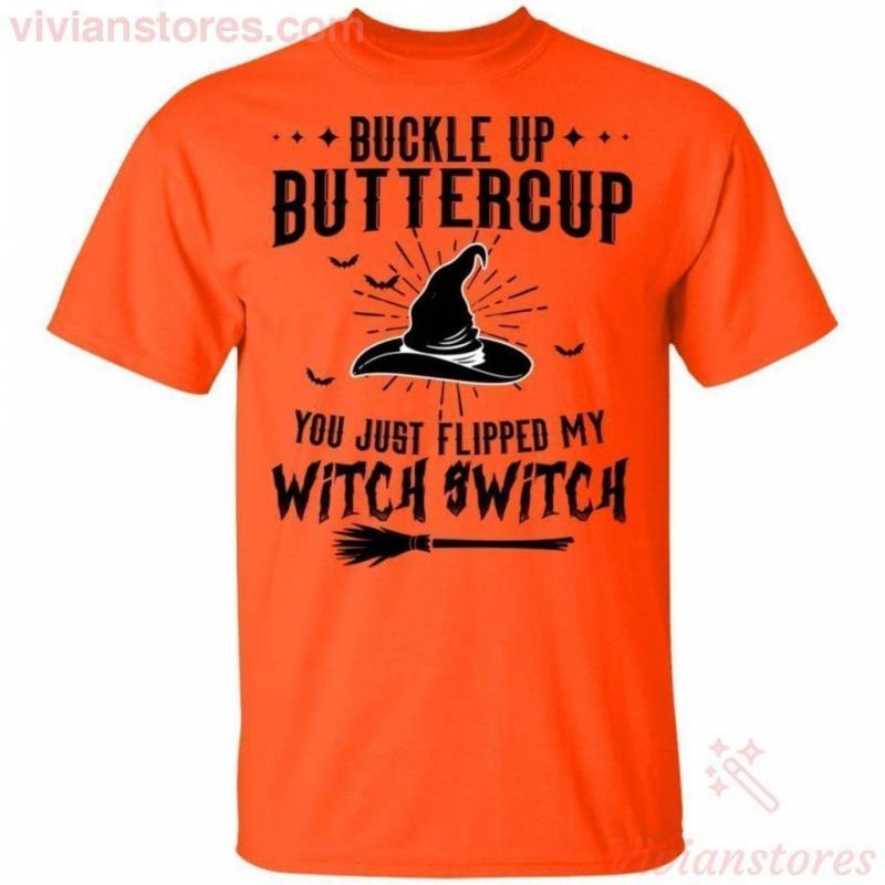 Buckle Up Buttercup You Just Flipped My Witch Switch T-shirt Halloween Costume PT08