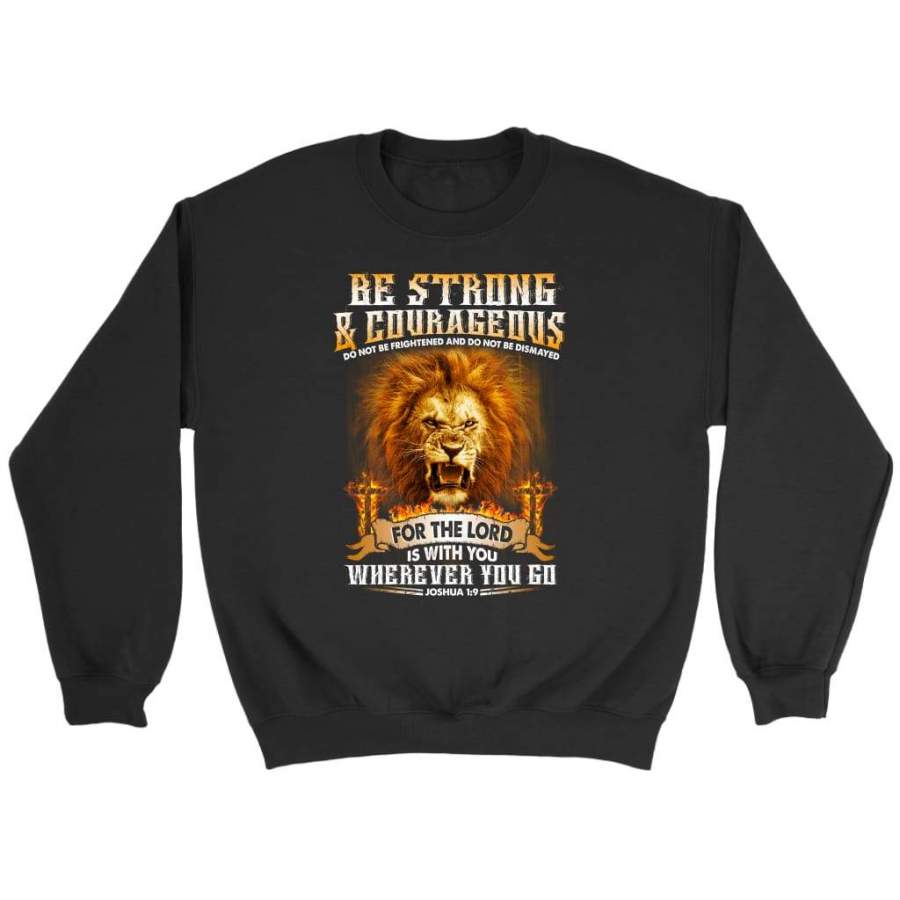 Be strong and courageous Joshua 1:9 bible verse sweatshirt