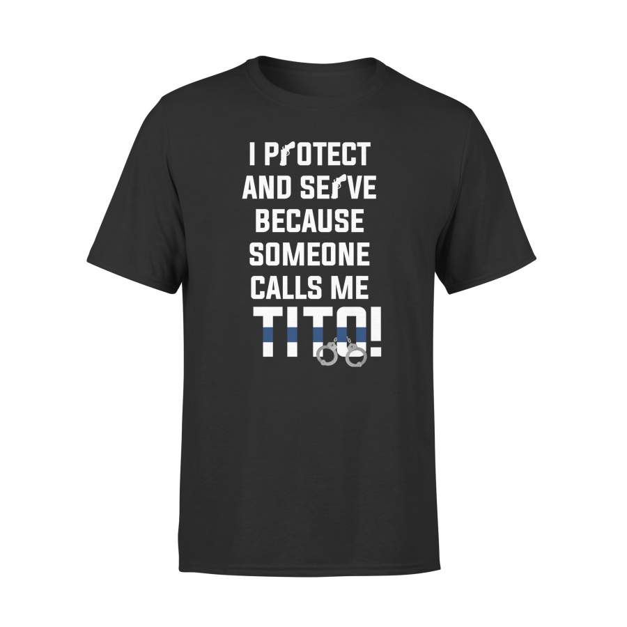 YOLOstuff I protect and serve because someone calls me tito 4th of July Gifts T-shirt