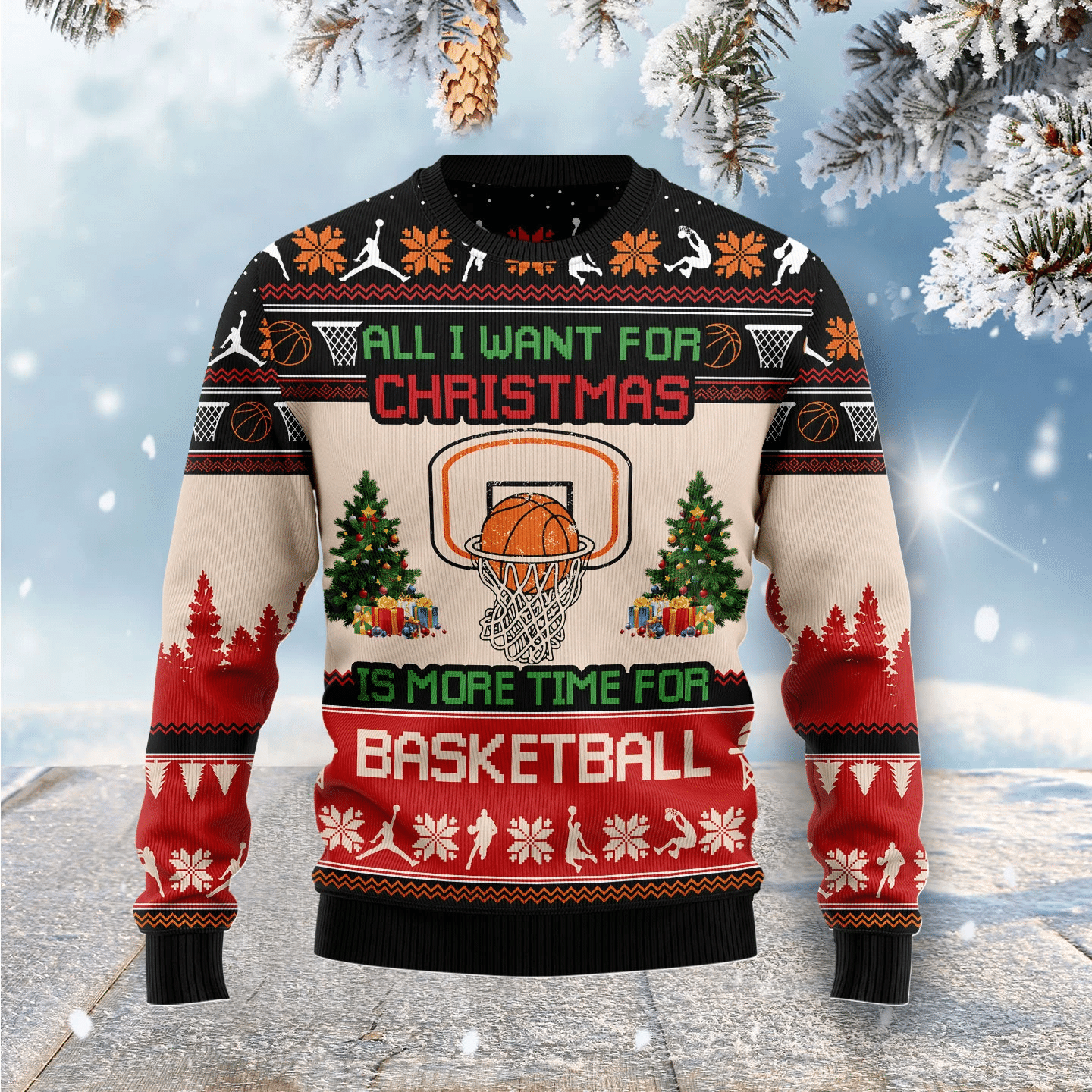 All I Want For Christmas Is More Time For Basketball Christmas Ugly Sweater