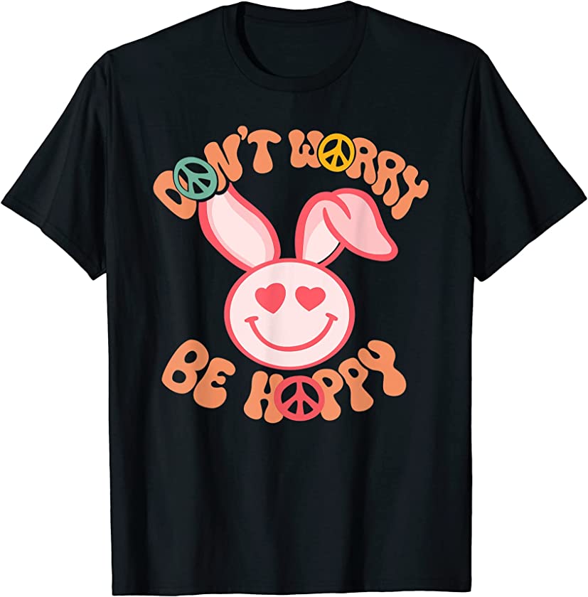 Easter Bunny Cute Kawaii Rabbit Don’t Worry Be Hoppy Funny T-Shirt