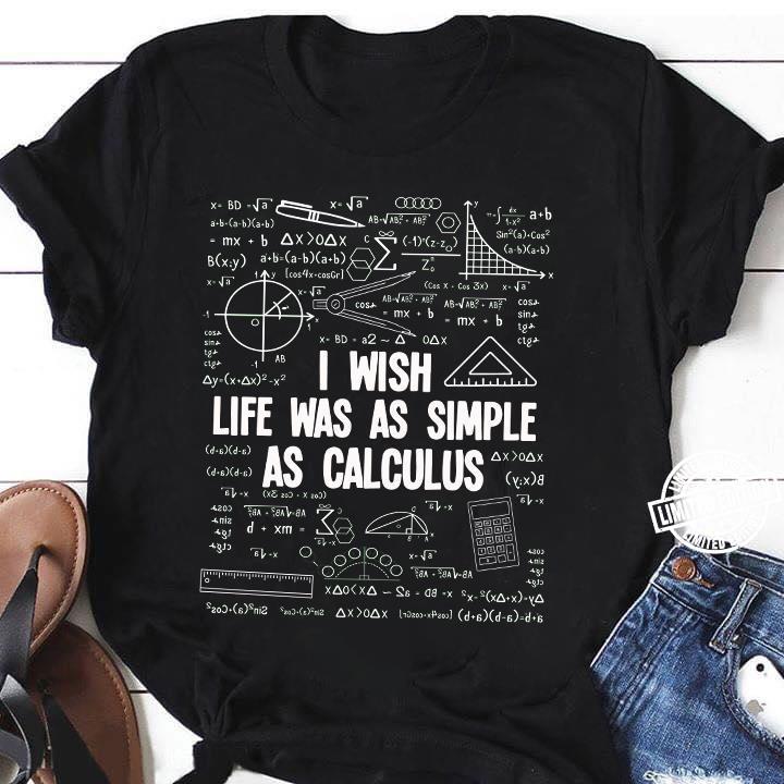 I Wish Life Was As Simple As Calculus Gift Standard/Premium T-Shirt