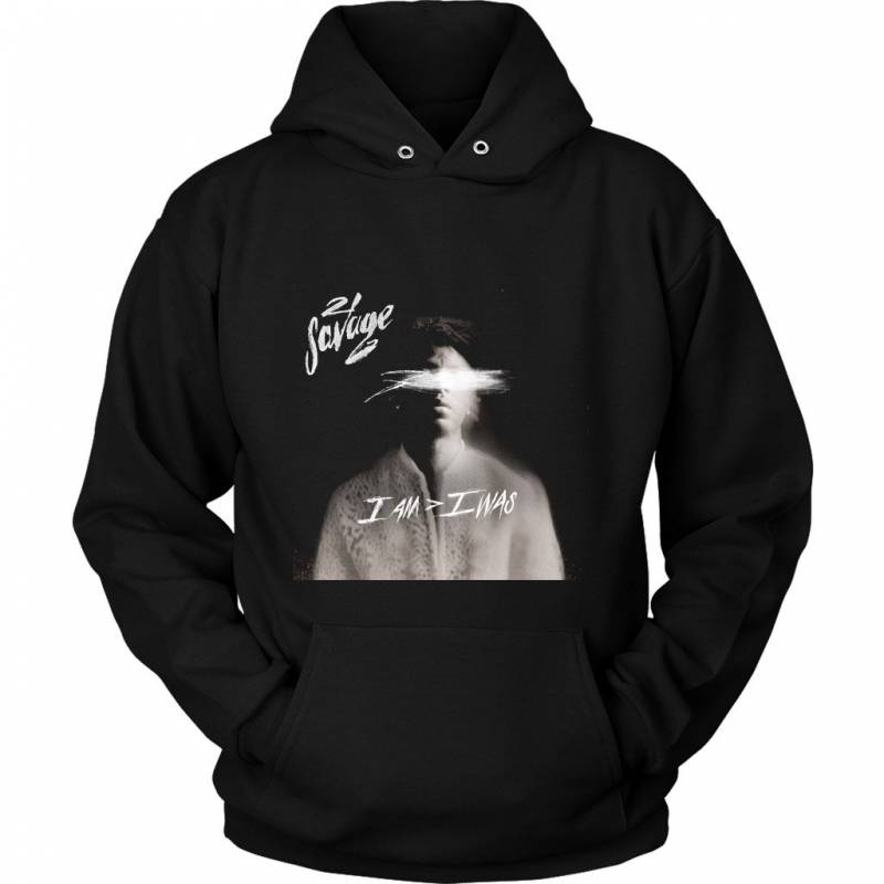 21 Savage I Am Was Unisex Hoodie