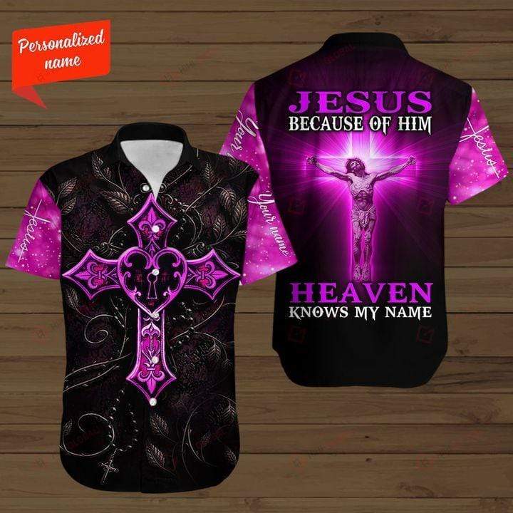 Because Of Jesus Heaven Knows My Name Christian Aloha Hawaiian Shirts #Kv