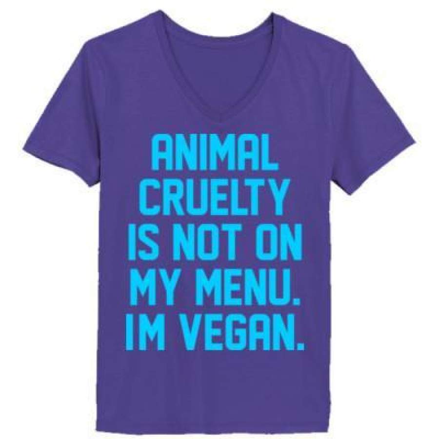 AGR Animal Cruelty Is Not On My Menu Im Vegan – Ladies’ V-Neck T-Shirt