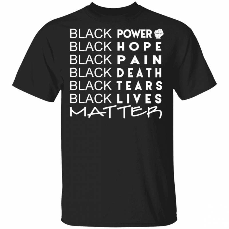 Black Power Hope Pain Death Tears Black Lives Matter Shirt