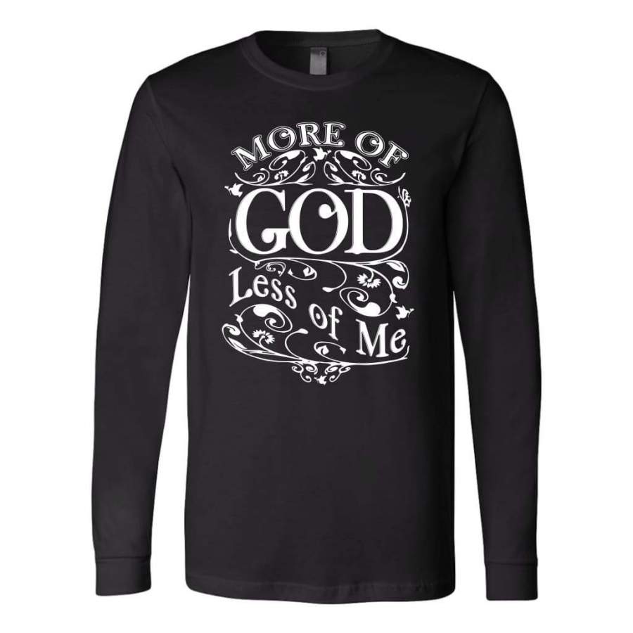 More of God less of me long sleeve t-shirt | Christian apparel