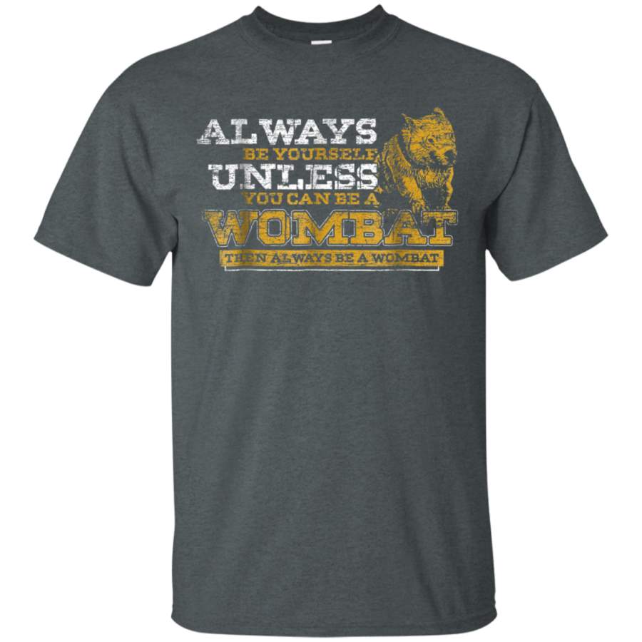 AGR Always Be A Wombat T Shirt