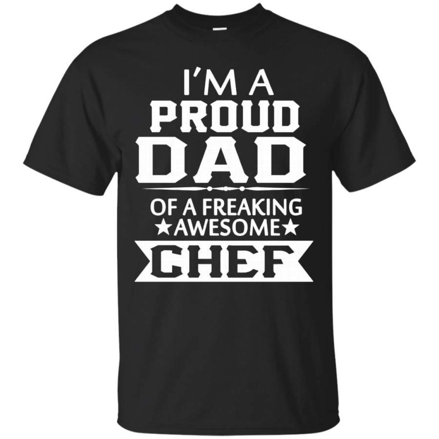 AGR Father s Day T-shirts A Proud Dad Of A Freaking Awesome Chef Shirts Hoodies Sweatshirts