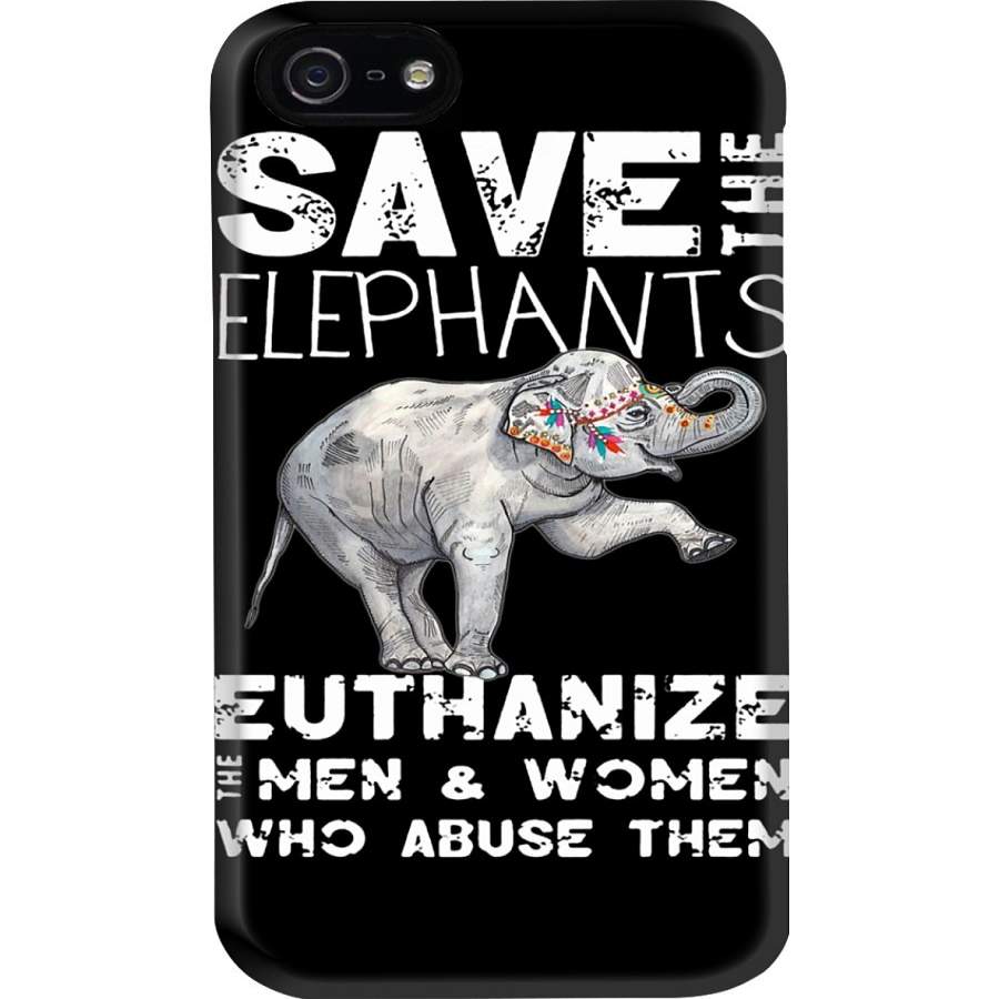 Save The Elephants- Euthanize Who Abuse Them Phone case