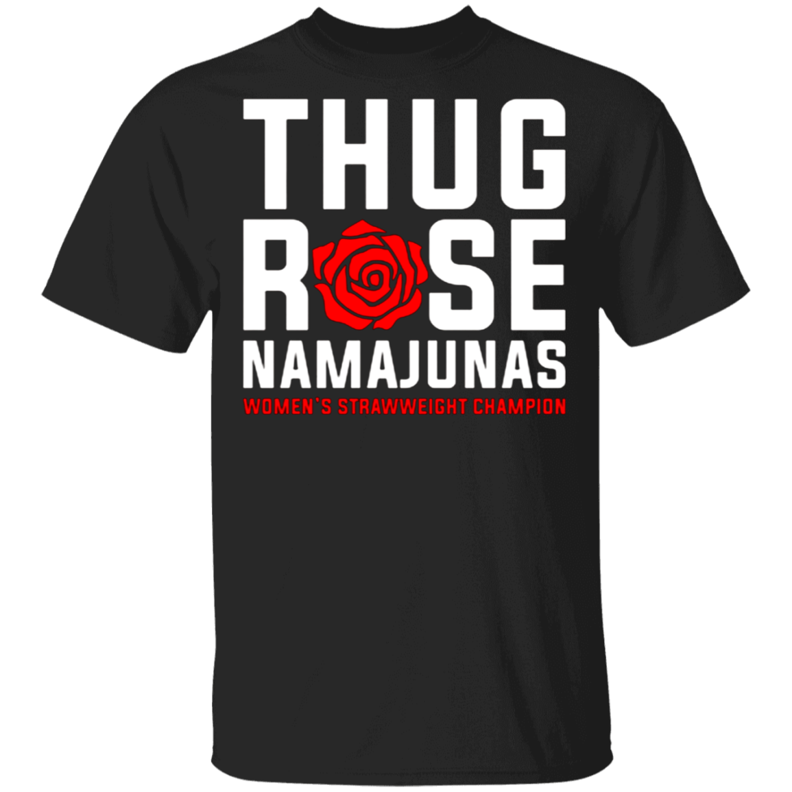 Thug Rose Shirt Women Strawweight Champion T-Shirt Rose Namajunas Merch ...