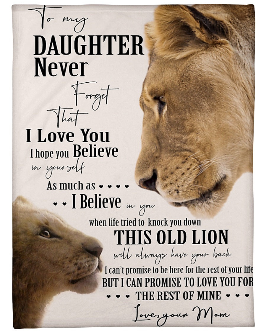 To My Daughter, I Love You, Hope You Believe In Your Self, The Old Lion Edition , Gift For Daughter, Fleece Blanket