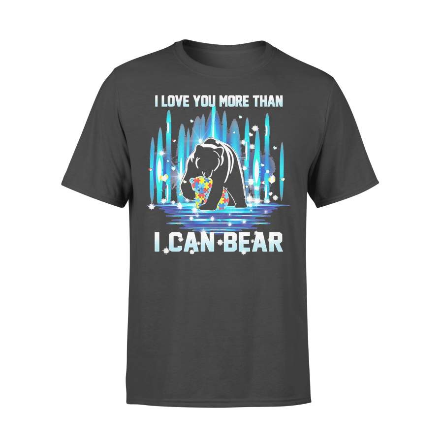 I Love You More Than I Can Bear Autism Awareness T-Shirt