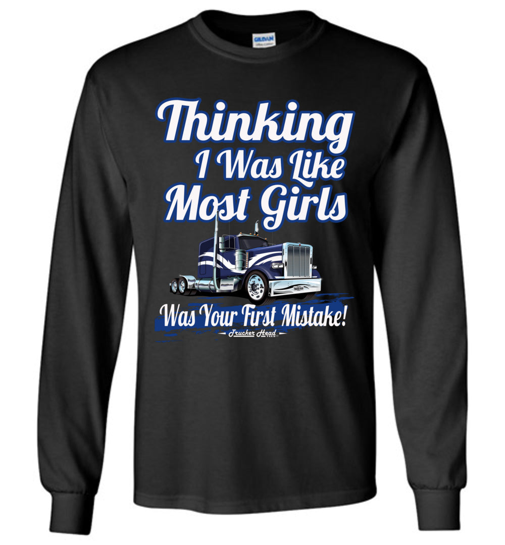 Thinking I Was Like Most Girls Was Your First Mistake Womens Ls Trucker Shirts