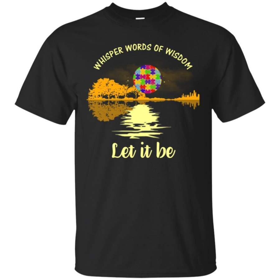 AGR Autism Whisper Words Of Wisdom Let It Be Shirt