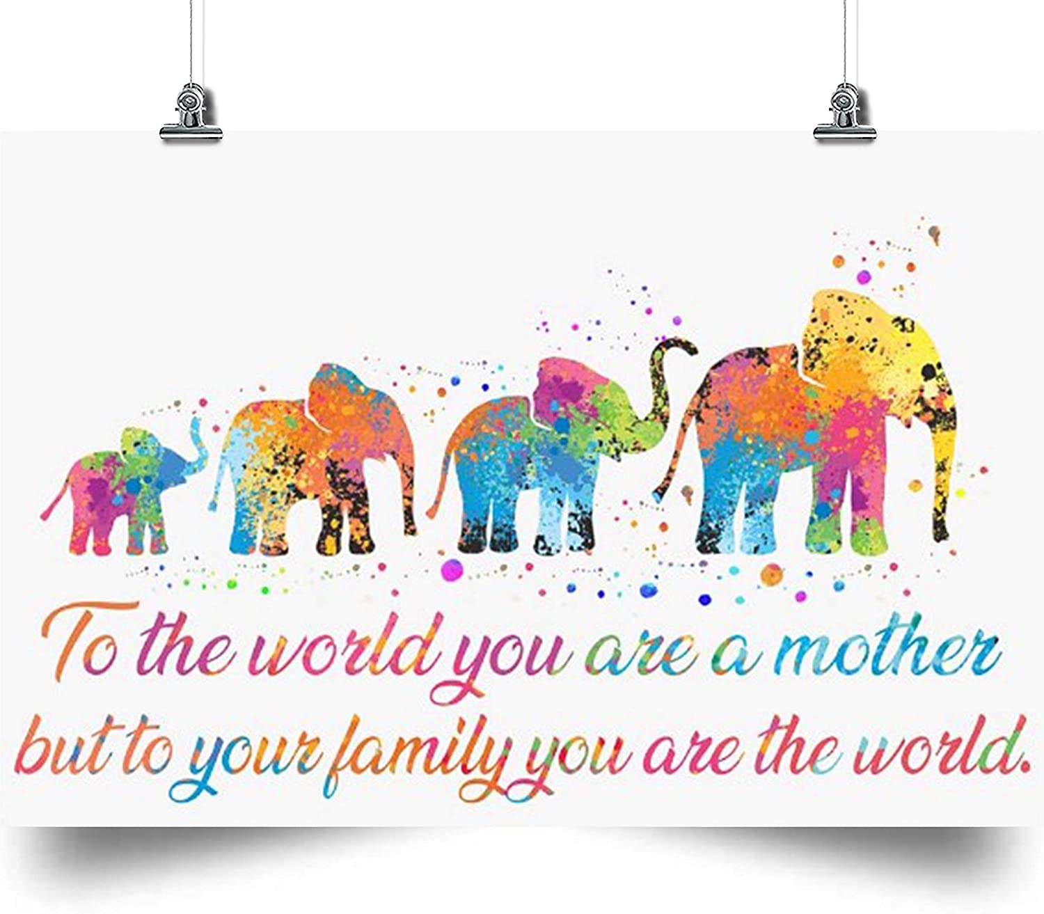 Elephant Poster – to The World You are a Mother but to Your Family You are The World – Great Gift for Any Occasion: Birthday, Anniversary, Christmas, New Years, Valentines Day