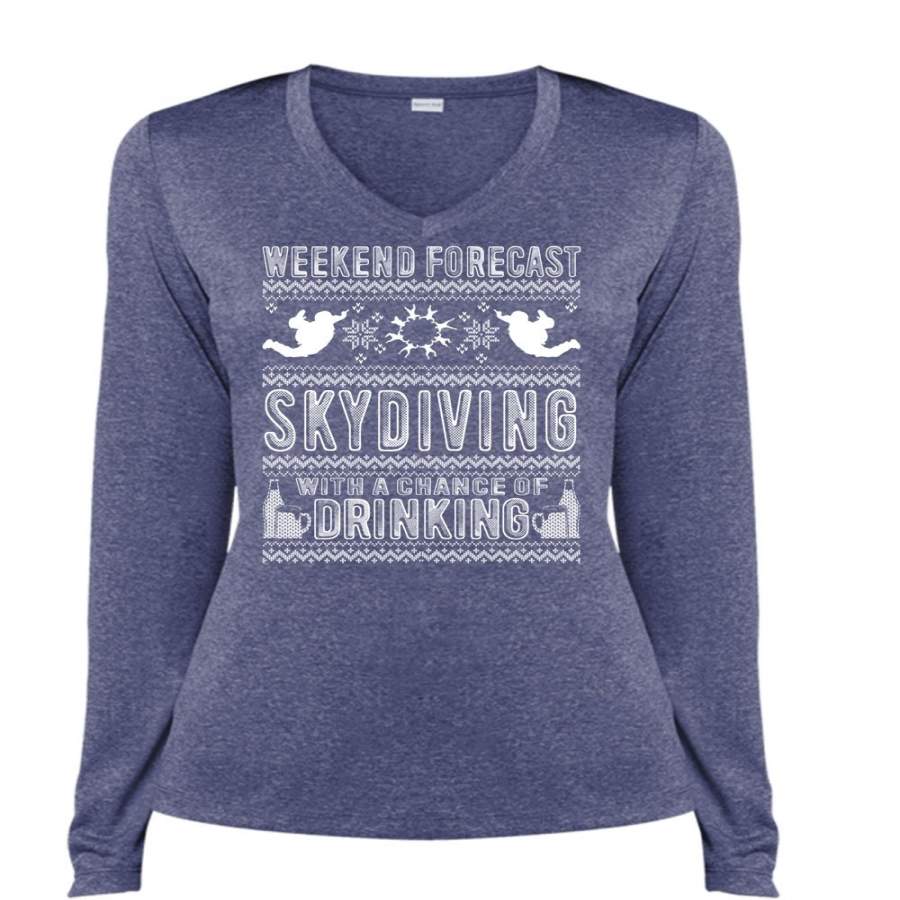 Weekend Forecast Skydiving T Shirt, Chance Of Drinking T Shirt, Cool Shirt (Ladies LS Heather V-Neck)