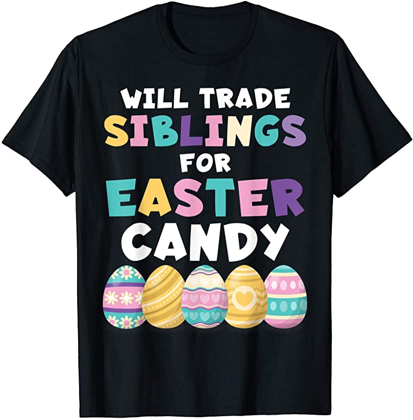 Will Trade Siblings For Easter Candy Eggs Boys Easter T-Shirt