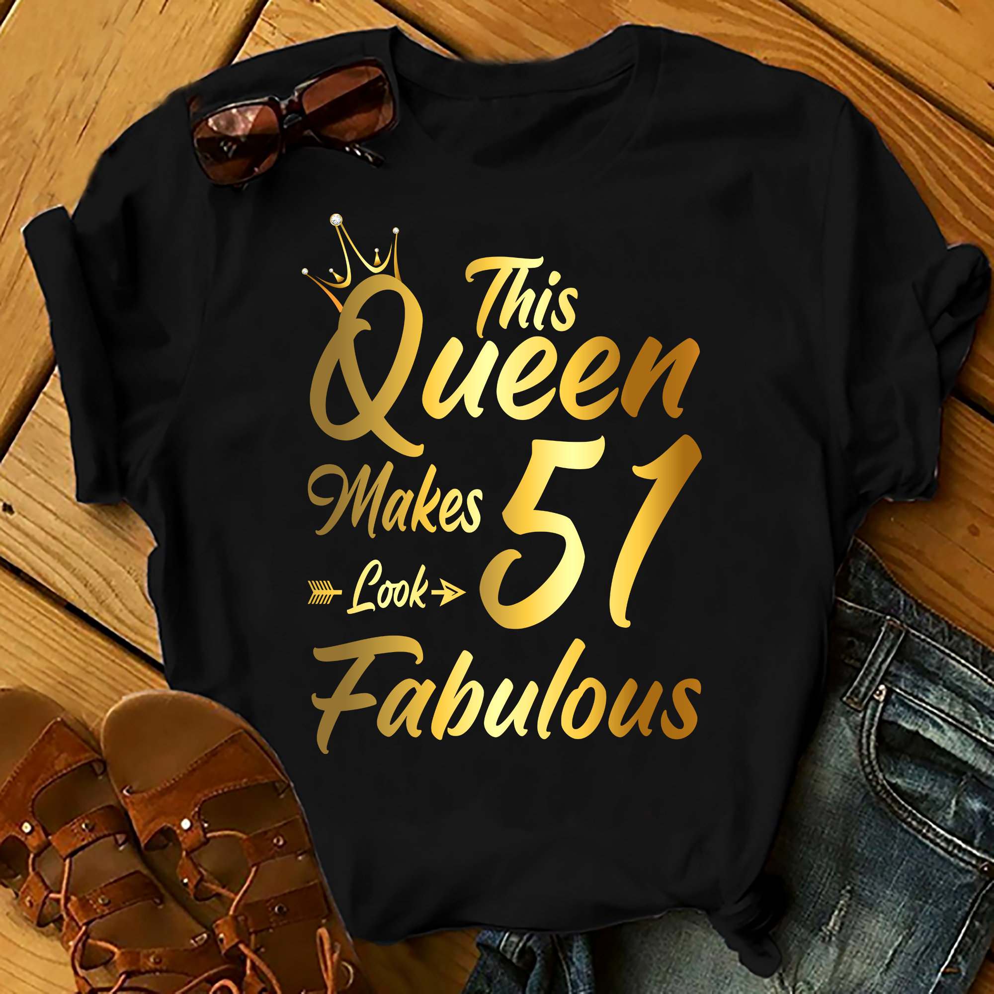 This Queen Make 51 Looks Fabulous – Shirts Women, Birthday T Shirts, Summer Tops, Beach T Shirts