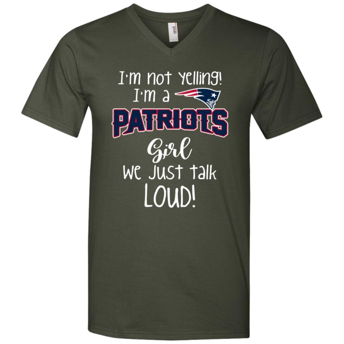 Shop Im Not Yelling New England Patriots Girl We Just Talk Loud V-Neck T-Shirt