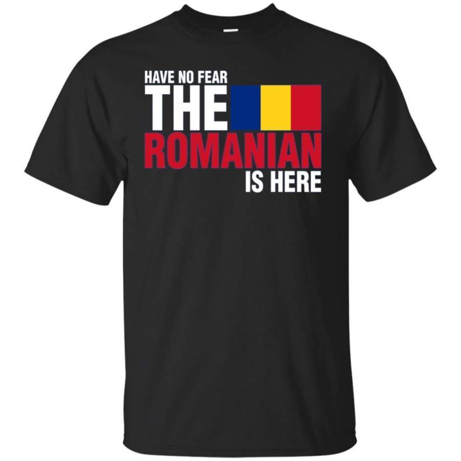 AGR Have No Fear The Romanian Is Here Tshirt