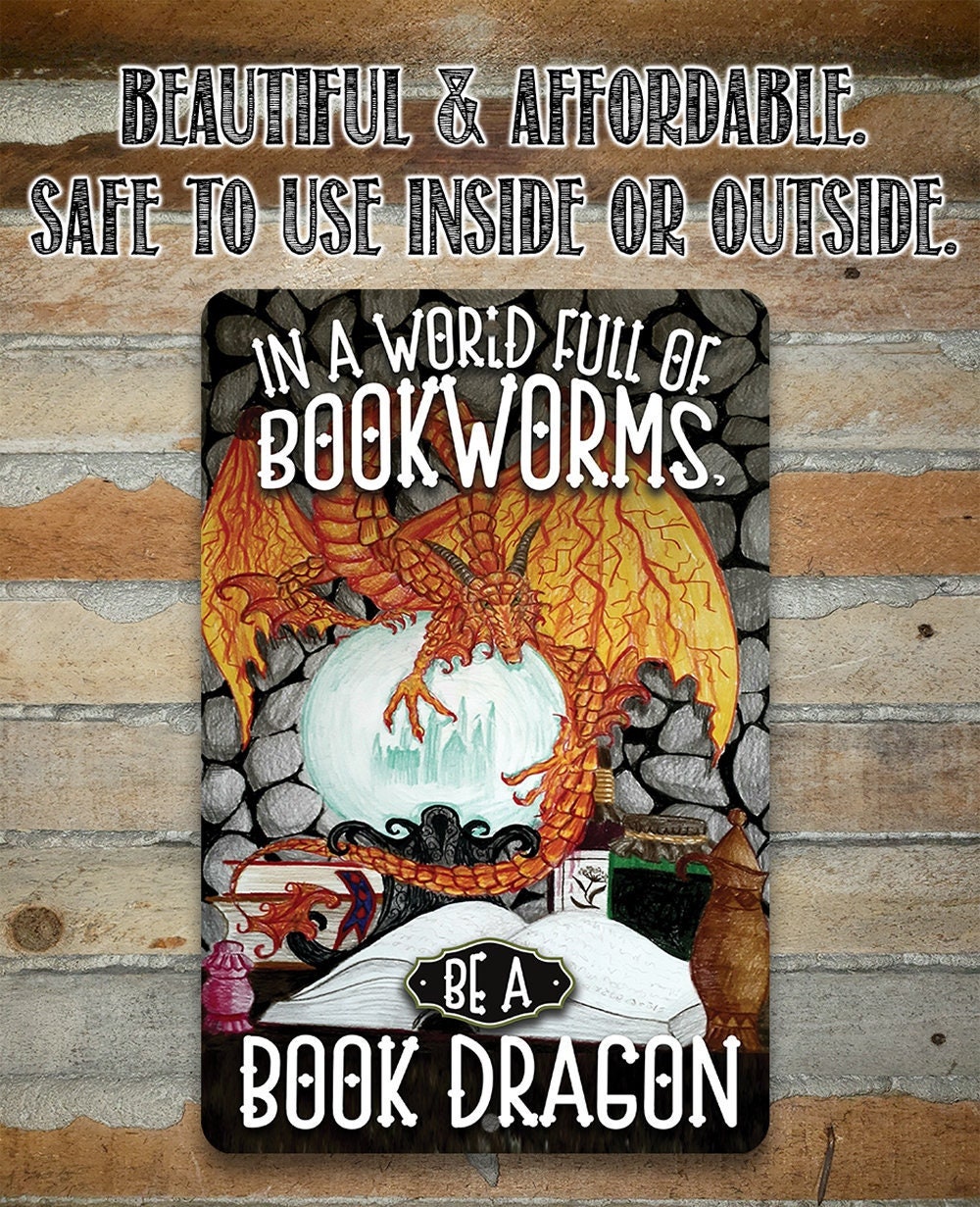 In A World Full Of Bookworms, Be A Dragon – 8″ x 12″ or 12″ x 18″ Aluminum Tin Awesome Metal Poster