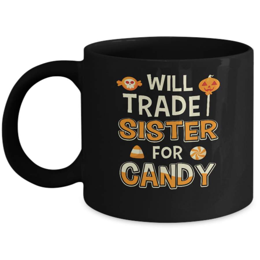 Will Trade Sister For Candy Funny Brother Halloween Mug