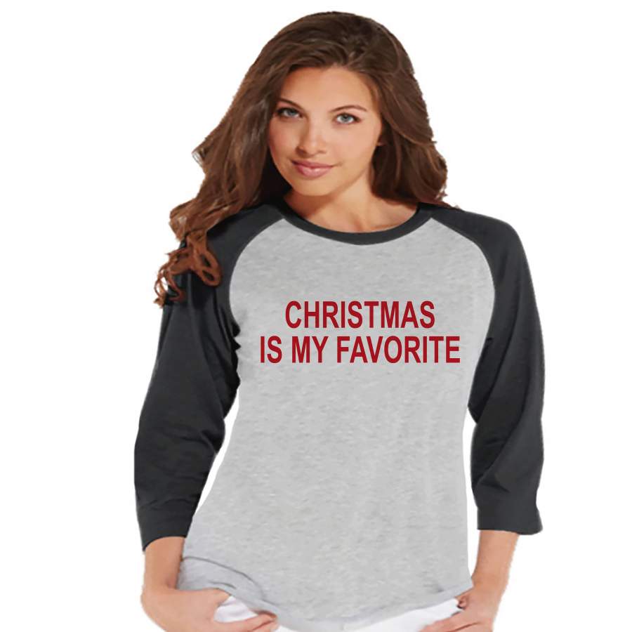 Womens Christmas Shirt - Christmas Is My Favorite - Mom Christmas Present - Family Christmas Pajamas - Grey Raglan Tee - Christmas Gift Idea