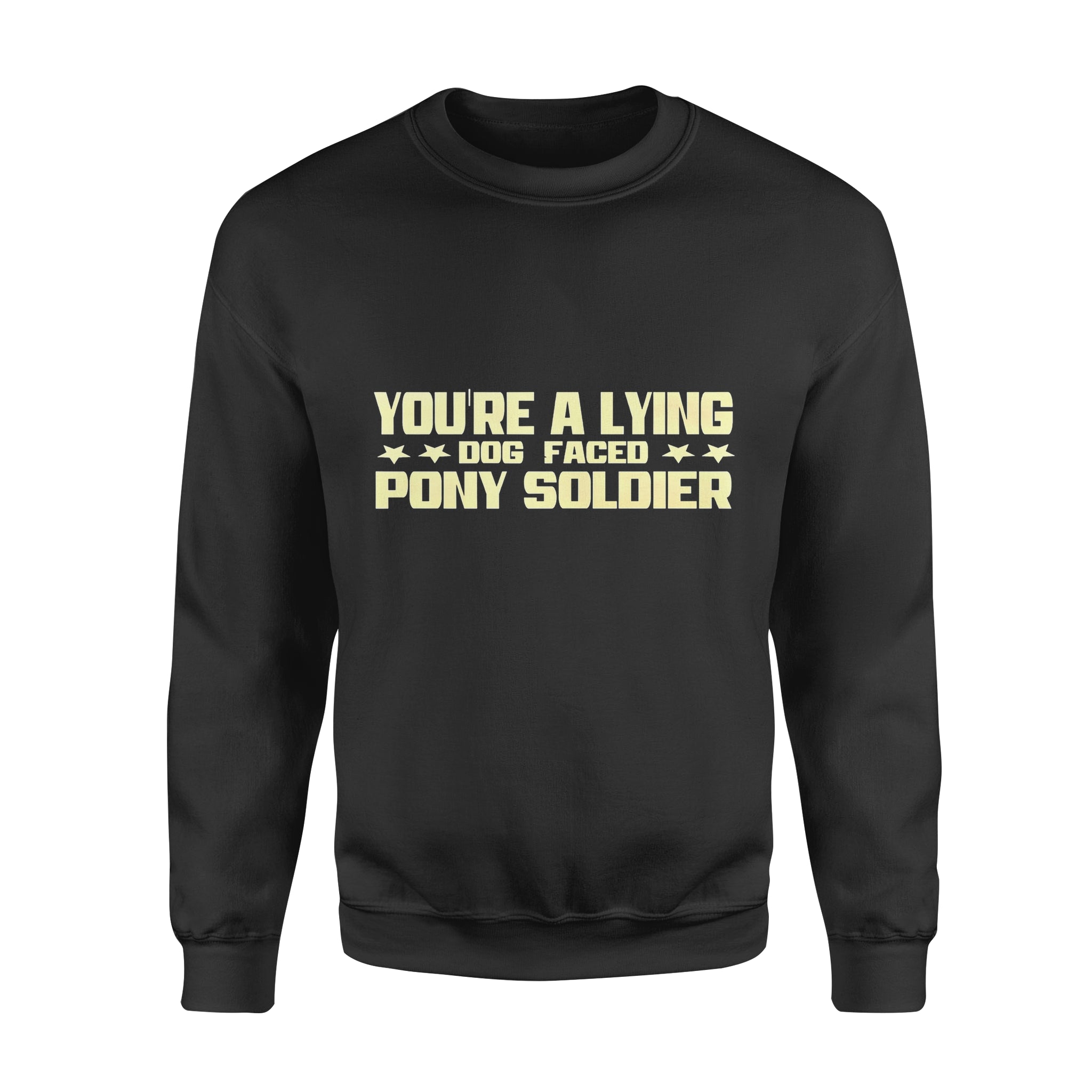 Dog Gift Idea You’Re A Lying Dog Faced Pony Soldier Funny Biden Quotes – Standard Fleece Sweatshirt T-Shirt