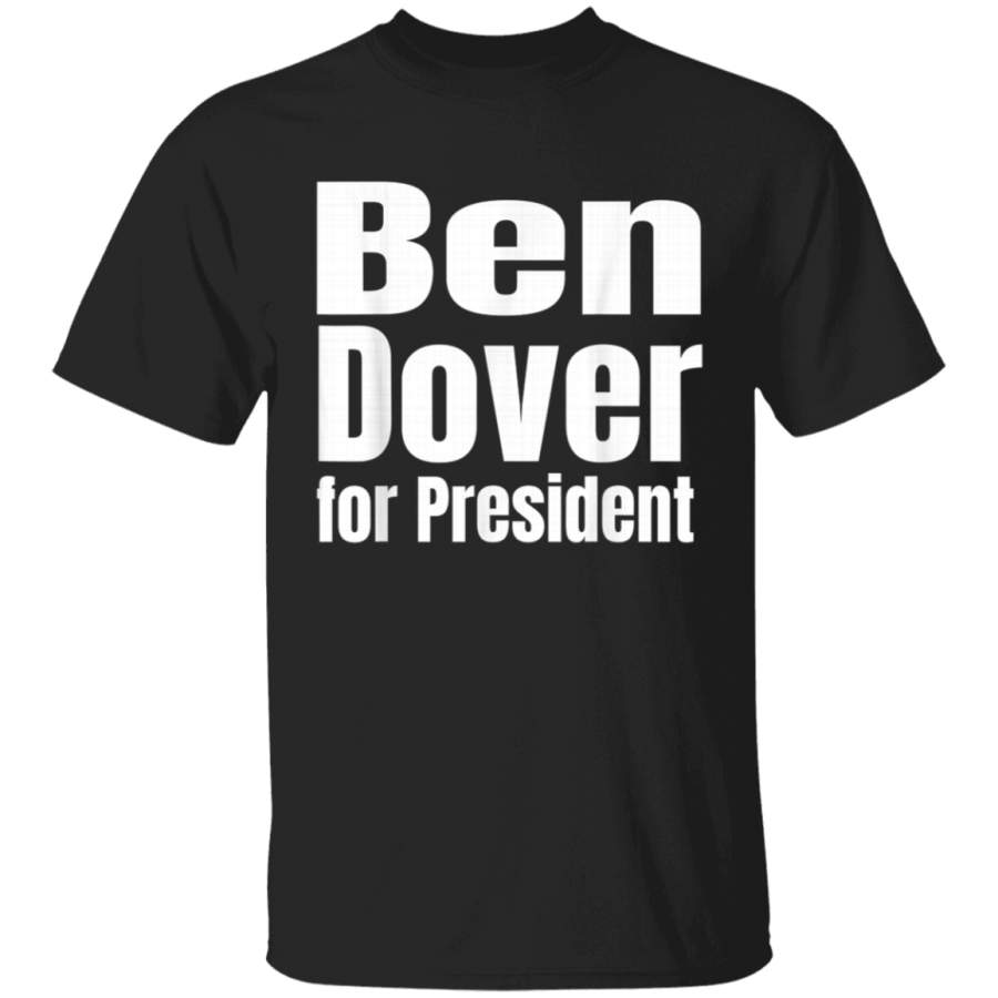 Ben Dover TShirt For President