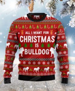 All I Want For Christmas Is Bulldog Ugly Christmas Sweater, All Over Print Sweatshirt