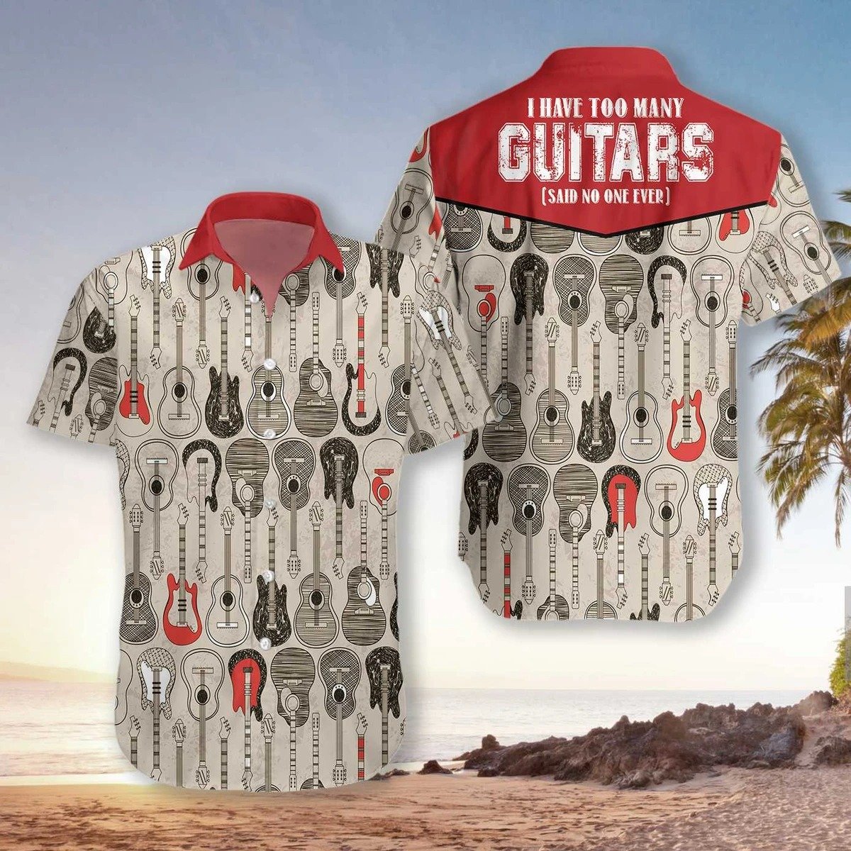 I Have Too Many Guitars Hawaii Shirt For Men Women Adult Ha69615