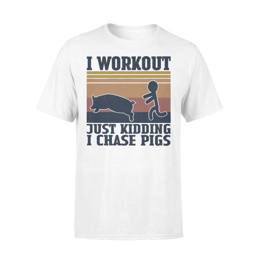 I Workout Just Kidding I Chase Pigs Vintage T-shirt