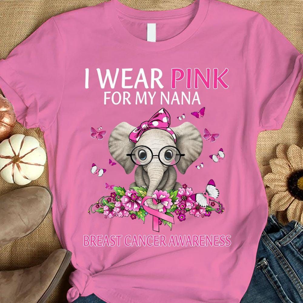 I Wear Pink For My Nana, Ribbon Elephant, Breast Cancer Survivor Awareness Shirt