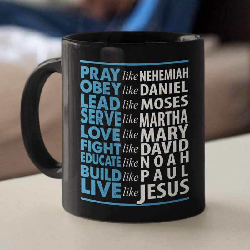 Pray like Nehemiah obey like Daniel …Love like Jesus coffee mug