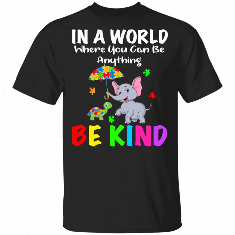 In A World Where You Can Be Anything Be Kind Autism Elephant And Turtle T-Shirt