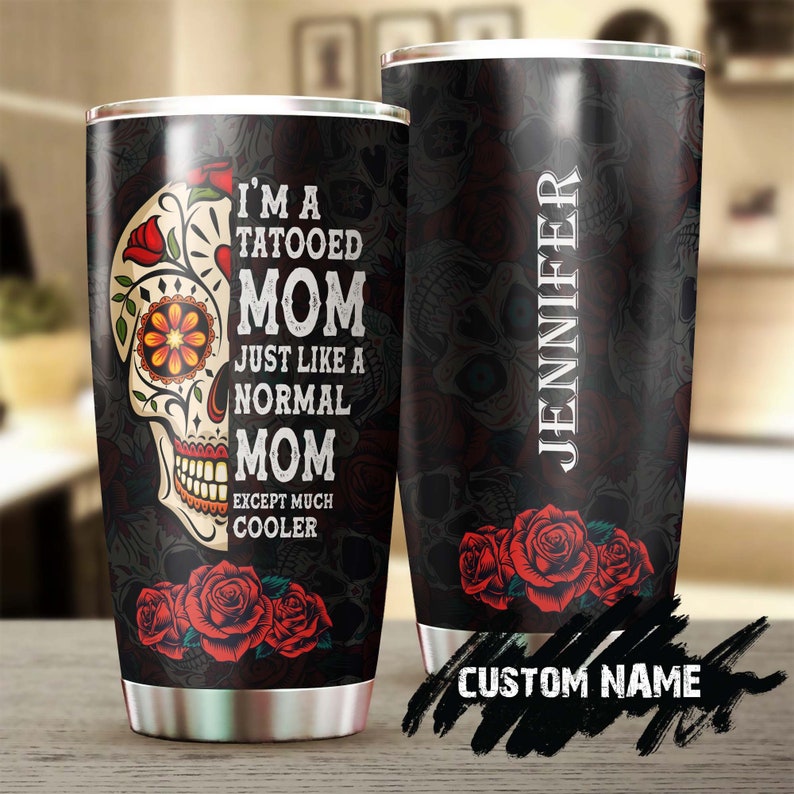 Skull Tattoo Mom Personalized Tumbler-Skull Tumbler -Birthday Gift Christmas Gift For Tattoo Lover – Gift For Tattoo Mom Mother’S Day Gift